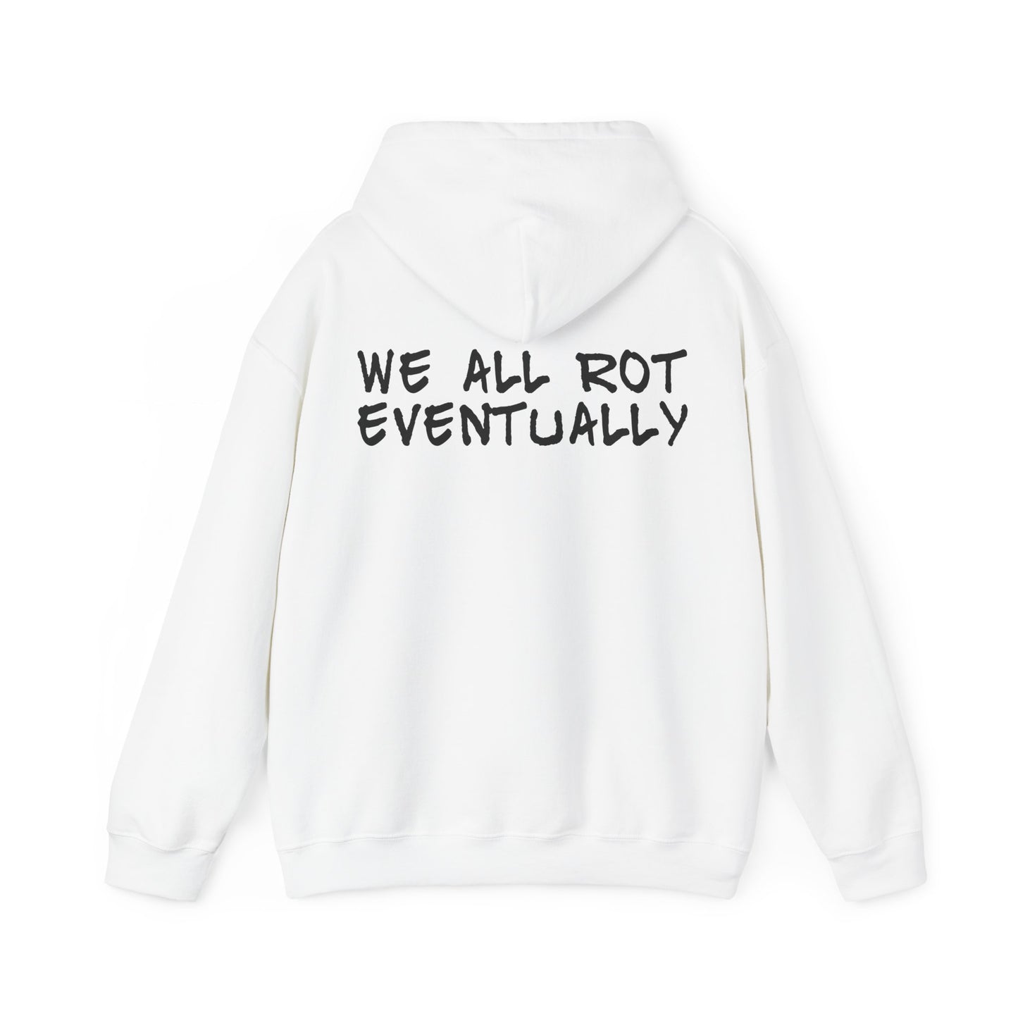 We All Rot Eventually Hoodie